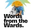 Words from the Wards: The Exhibition